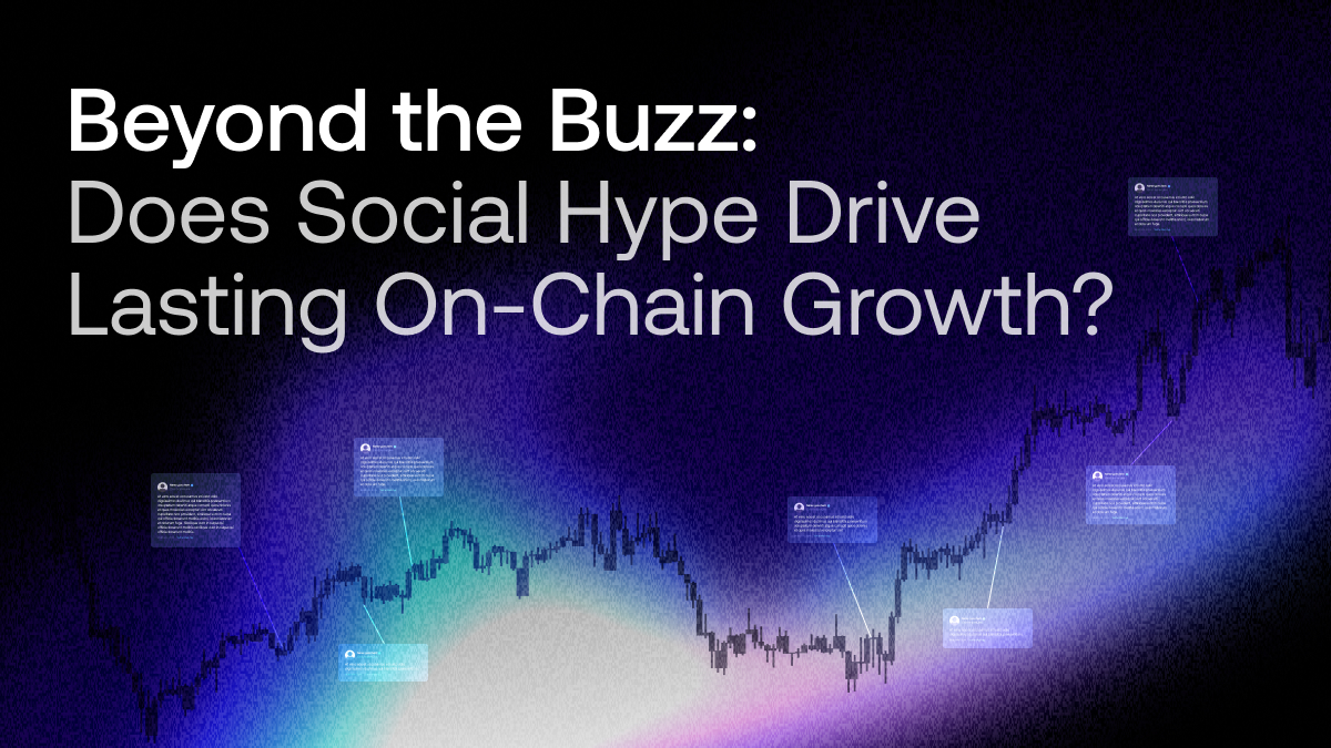 Beyond the Buzz: Does Social Hype Drive Lasting On-Chain Growth? (Part 1)