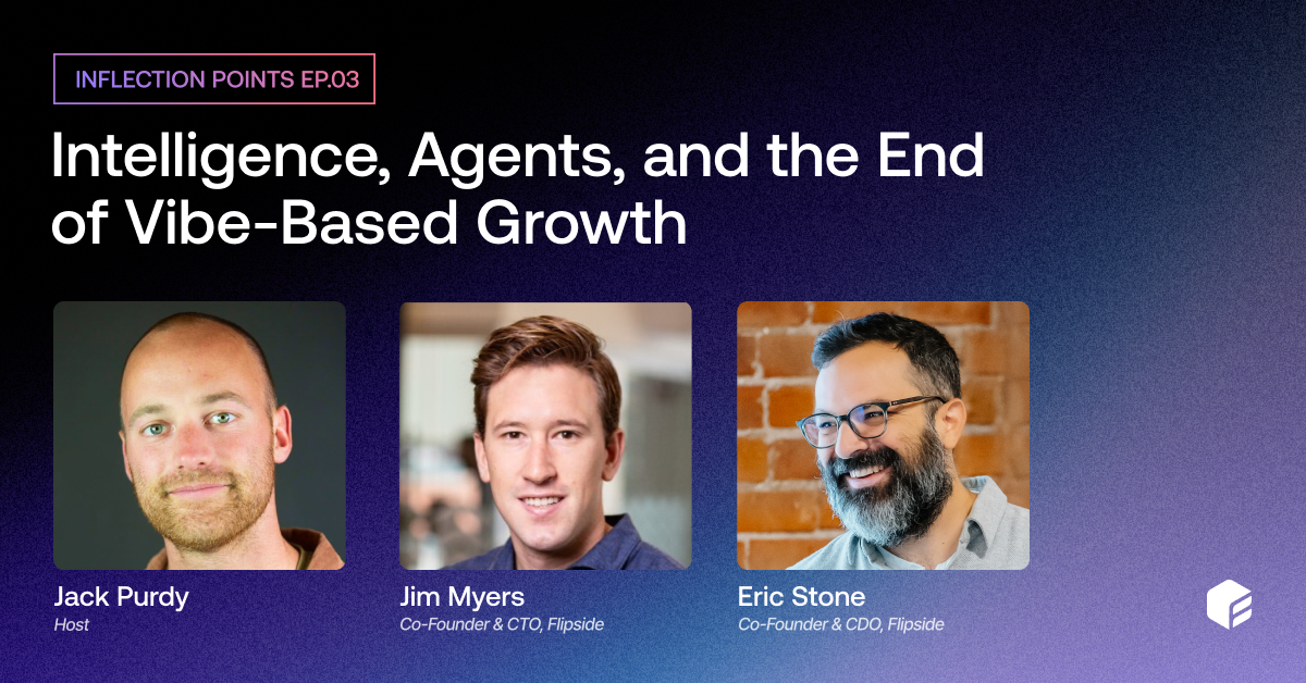 Intelligence, Agents, and the End of Vibe-Based Growth (with Flipside’s Founders)